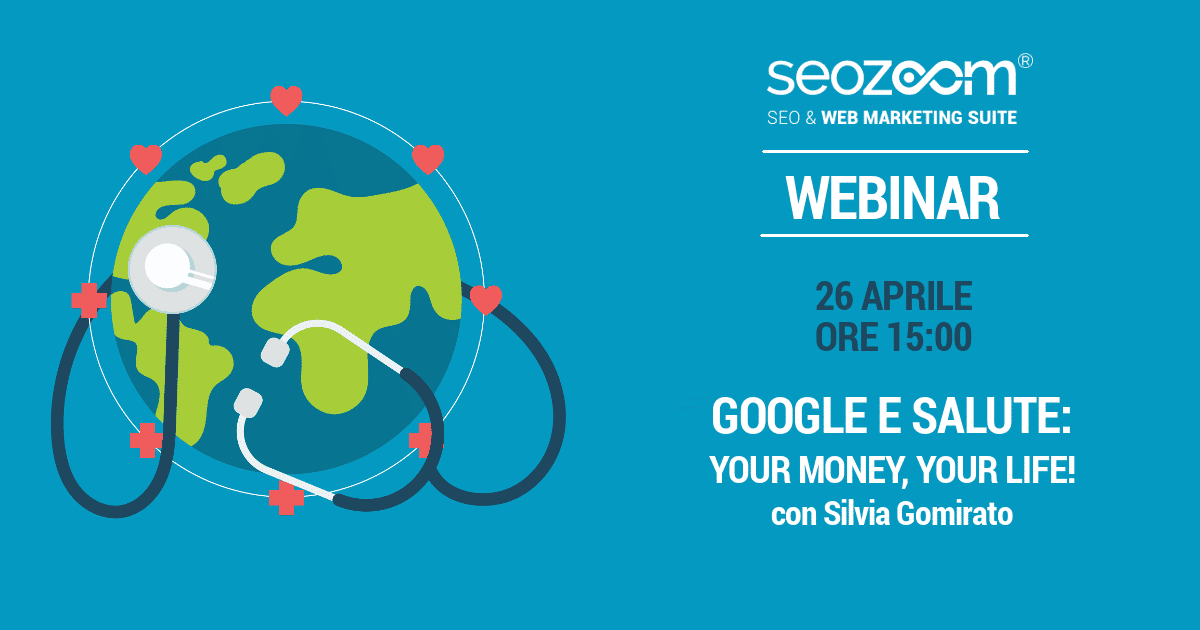 Webinar: Google e salute: “Your Money, Your Life!”