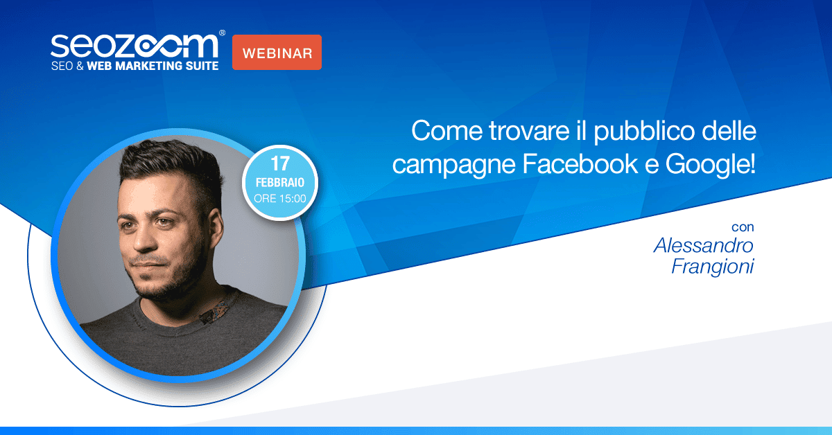 Webinar: Come trovare il pubblico delle campagne Facebook e Google