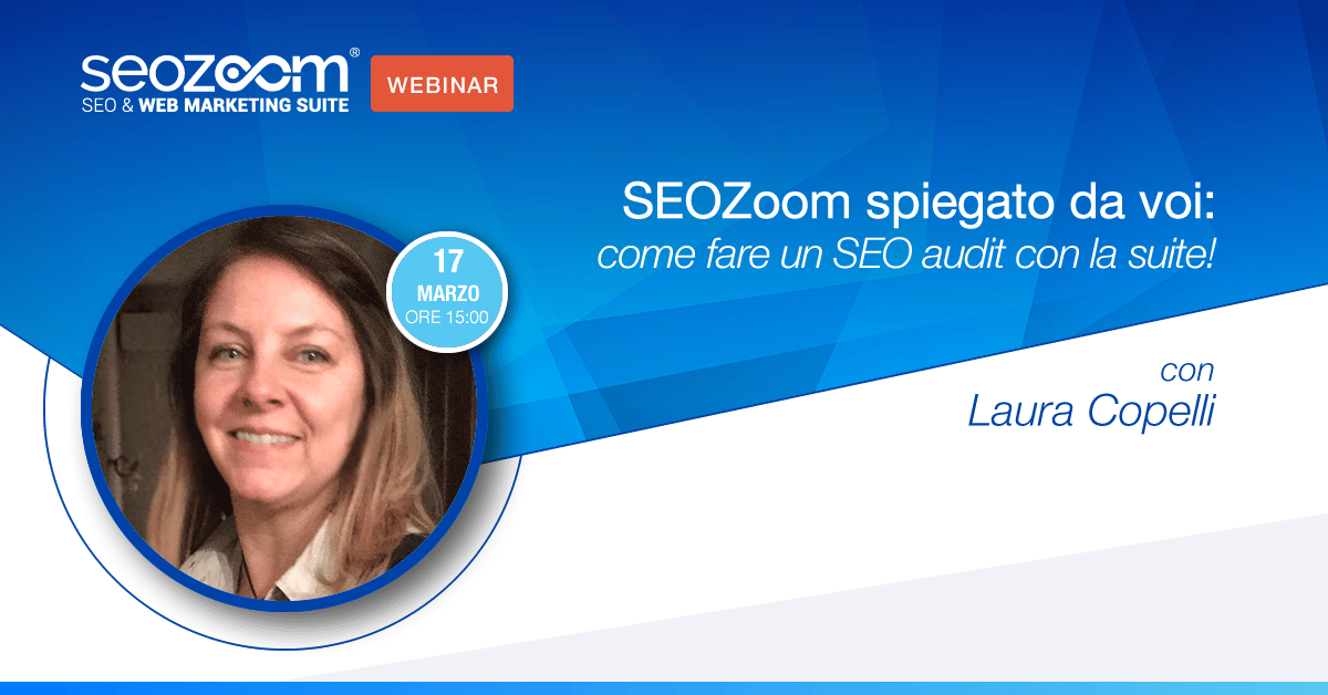 Webinar: SEOZoom spiegato da voi, come fare un SEO audit con la suite