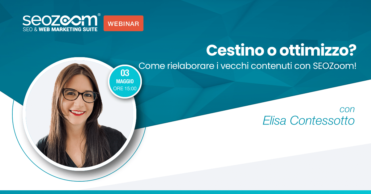 Webinar: Cestino o ottimizzo? Come rielaborare i vecchi contenuti con SEOZoom