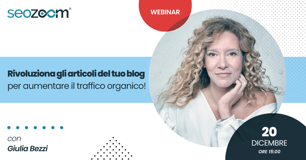 Webinar: Rivoluziona gli articoli del tuo blog per aumentare il traffico organico